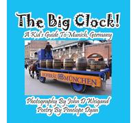 Penelope Dyan The Big Clock a Kid's Guide to Munich, Germany Paperback Book Penelope Dyan Multicolor