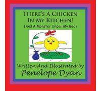 Penelope Dyan There's A Chicken In My Kitchen (And A Monster Under My Bed) Penelope Dyan Multicolor