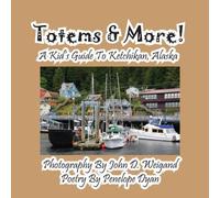 Penelope Dyan Totems More a Kid's Guide to Ketchikan, Alaska Paperback Book Penelope Dyan Multicolor
