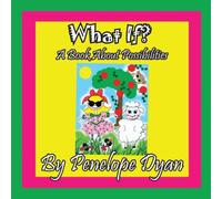 Penelope Dyan What If? A Book About Possibilities Paperback Penelope Dyan Multicolor
