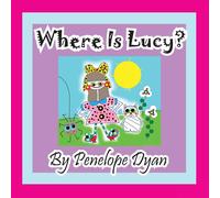 Penelope Dyan Where Is Lucy? Paperback Book Penelope Dyan Multicolor