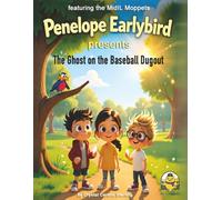 Penelope Earlybird presents The Ghost on the Baseball Dugout: featuring the MidIL Moppets Children's Story
