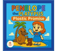 Penelope Platypus: Plastic Promise (The Curious Minds Club)