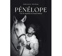 Pénélope - Une vie équestre en toutes lettres