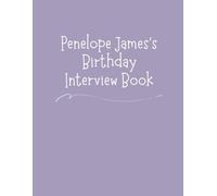 Penelope's Birthday Interview Book: Eighteen-Year Keepsake with Annual Birthday Questions, Letters, and Photo Spaces: Memory Journal for Children and Parents