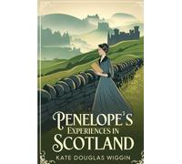 Penelope's Experiences in Scotland: A Timeless Journey Through Scotland’s Heartland in the Edwardian Era