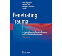 Penetrating Trauma: A Practical Guide on Operative Technique and Peri-Operative Management