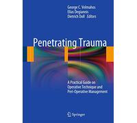 Penetrating Trauma: A Practical Guide on Operative Technique and Peri-Operative Management