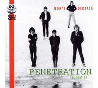 Penetration - Don't Dictate - The Best of Penetration