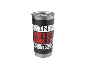 Penetration Tester Cyber Security Brute Force We Trust Stainless Steel Insulated Tumbler