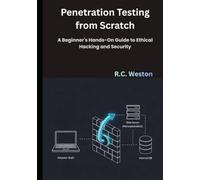 Penetration Testing from Scratch: A Beginner's Hands-On Guide to Ethical Hacking and Security.