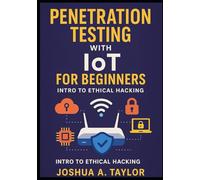 Penetration Testing with IoT for Beginners: Intro to Ethical Hacking
