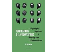 Penetrations & (s)Permutations: A Psychological Exploration of Modernity, Islam & Fundamentalisms.