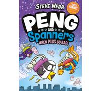 Peng and Spanners: When Pigs Go Bad! : Hilariously silly, for fans of Bunny vs Monkey