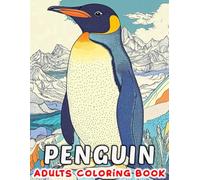 Penguin Adults Coloring Book: An Beautiful Penguin and Ice Water For Adult