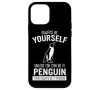 Penguin Always be yourself unless you can be a penguin Case for iPhone 12 mini