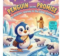 Penguin and the Promise: An Animal’s Journey to the Good Shepherd: A Heartfelt Rhyming Story About Faith, Courage, and Jesus’ Loving Guidance (kids christmas books)