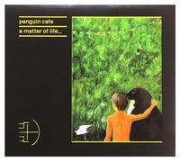 Penguin Cafe Orchestra - Penguin Cafe: A Matter Of Life