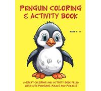 Penguin Coloring & Activity Book: A Great Coloring and Activity Book packed with Cute penguins, mazes and puzzles!
