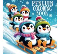 Penguin Coloring Book: Embark on a Frozen Journey with Cute Penguins, for Boys and Girls Aged 4-8 Interested in Animals and Nature, Featuring Educational Insights & Artistic Activities