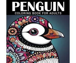 Penguin Coloring Book For Adults: Relaxing and Calming Mandala Patterns For Men and Women Perfect for Stress Reduce