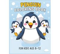 Penguin Coloring Book for Kids Ages 8-12: Relaxing, Cute Designs for Boys, Girls, a perfect gift for penguin lovers (KidWild Coloring Adventures)