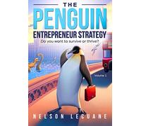 Penguin Entrepreneur Strategy: Do you want to survive or thrive?: 1