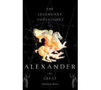 Penguin Epics : The Legendary Adventures of Alexander the Great
