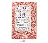 Penguin Great Ideas : On Art And Life: John Ruskin