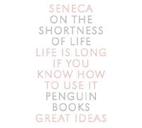 Penguin Great Ideas : On the Shortness of Life