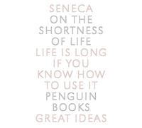 Penguin Great Ideas : On the Shortness of Life