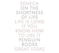 Penguin Great Ideas : on the Shortness of Life: Seneca