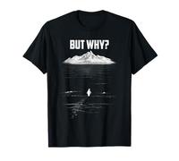 Penguin Head Towards The Mountains But Why T-Shirt