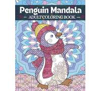Penguin Mandala Coloring Book: Relaxing Animal Coloring Mandalas Art for Seniors with Easy Large Print Designs for Stress Relief & Creative Mind (Animal Coloring Mandala Art for Seniors)