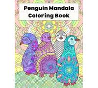 Penguin Mandala Coloring Book: Relaxing Animal Mandala Designs for Stress Relief and Creative Coloring, For Teens and Adults