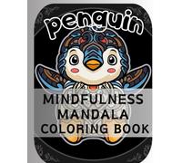 Penguin Mindfulness Mandala Coloring Book: The Anti-Stress Adult Penguin Coloring Book to Feel Calmer Relaxation Winter Animals Mandala Patterns ... Kids Boys, and Girls. (8.5" x 11" Inches)