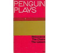 Penguin Plays: Rhinoceros, The Chairs, The Lesson