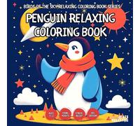 Penguin Relaxing Coloring Book - for Kids, Teens, Adults and Seniors with Easy and Simple Designs for Stress Free Relaxation (Birds of the Sky ... with Easy and Simple Designs for Stress Fre)
