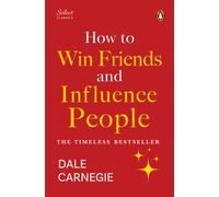 Penguin Select Classics: How to Win Friends and Influence People : (Original, Unabridged Classic, Premium Hardbound Collector's Edition, Ideal for Gifting)