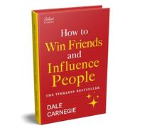 Penguin Select Classics: How to Win Friends and Influence People: (Original, Unabridged Classic, Premium Hardbound Collector's Edition, Ideal for Gifting)