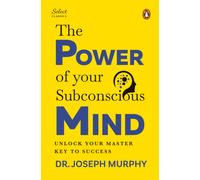 Penguin Select Classics: The Power of Your Subconscious Mind : (Original, Unabridged Classic, Premium Hardbound Collector's Edition, Ideal for Gifting)