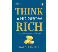 Penguin Select Classics: Think and Grow Rich : (Original, Unabridged Classic, Premium Hardbound Collector's Edition, Ideal for Gifting)
