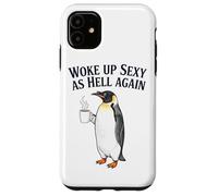 Penguin Woke Up Sexy As Hell Again Funny Coffee Case for iPhone 11