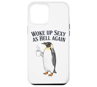 Penguin Woke Up Sexy As Hell Again Funny Coffee Case for iPhone 12 Pro Max