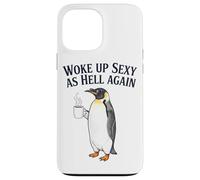 Penguin Woke Up Sexy As Hell Again Funny Coffee Case for iPhone 13 Pro Max