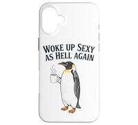 Penguin Woke Up Sexy As Hell Again Funny Coffee Case for iPhone 16 Plus