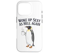Penguin Woke Up Sexy As Hell Again Funny Coffee Case for iPhone 16 Pro