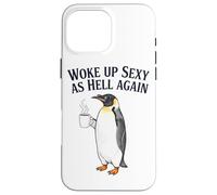 Penguin Woke Up Sexy As Hell Again Funny Coffee Case for iPhone 16 Pro Max