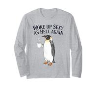 Penguin Woke Up Sexy As Hell Again Funny Coffee Long Sleeve T-Shirt