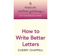 Penguin Writers' Guides: How to Write Better Letters